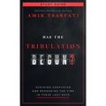 Has the Tribulation Begun? Study Guide: Avoiding Confusion and Redeeming the Time in These Last Days