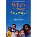 Who's in Charge Anyway?: How Parents Can Teach Children to Do the Right Thing