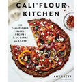 Cali'flour Kitchen: 125 Cauliflower-Based Recipes for the Carbs You Crave