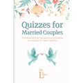 Quizzes for Married Couples: Fun Relationship Questions and Quizzes for Couples to Take Together