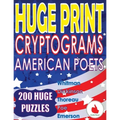 Huge Print Cryptograms - American Poets: 200 Large Print Cryptogram Puzzles With A Huge 36 Point Font Size In A Big 8.5 x 11 Inch Book.