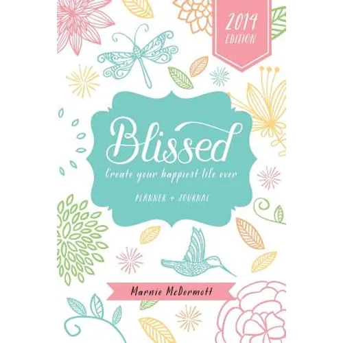 Blissed 2014: Create Your Happiest Life Ever