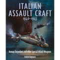 Italian Assault Craft, 1940-1945: Human Torpedoes and Other Special Attack Weapons