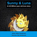 Sunny and Luna: A 4.5 Billion-Year-Old Old Love Story: A Bedtime Story and Picture Book for Kids Ages 6+: A Tale That Teaches Kids to