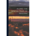 Along the Apache Trail of Arizona