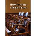 How to Try a Jury Trial