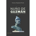 Nuño de Guzmán: Juicio de residencia en Nueva Galicia, 1537-1538