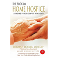 The Book on Home Hospice: Living and Dying in Comfort with Dignity