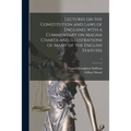 Lectures on the Constitution and Laws of England, With a Commentary on Magna Charta and Illustrations of Many of the English Statutes; 1