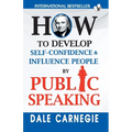 How to Develop Self-Confidence & Influence People By Public Speaking