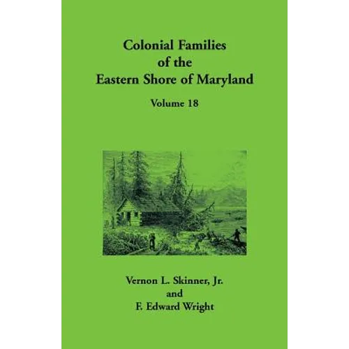 Colonial Families of the Eastern Shore of Maryland, Volume 18
