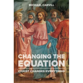Changing the Equation: Christ Changes Everything