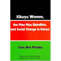 Kikuyu Women, the Mau Mau Rebellion and Social Change in Kenya