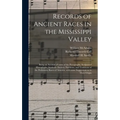 Records of Ancient Races in the Mississippi Valley: Being an Account of Some of the Pictographs, Sculptured Hieroglyphs, Symbolic Devices, Emblems, an