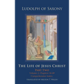 The Life of Jesus Christ: Part Two, Volume 2, Chapters 58-89