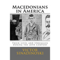 Macedonians in America: Their Lives and Struggles during the 20th Century