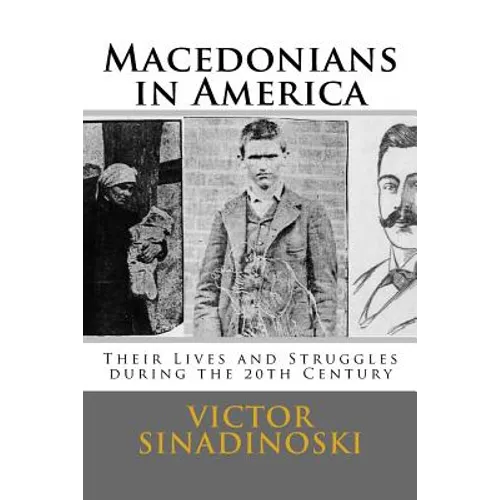 Macedonians in America: Their Lives and Struggles during the 20th Century