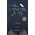 Hello Universe, It's Me: How I scheduled a breakdown and manifested a new life (and how you can too)