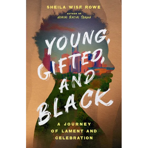 Young, Gifted, and Black: A Journey of Lament and Celebration