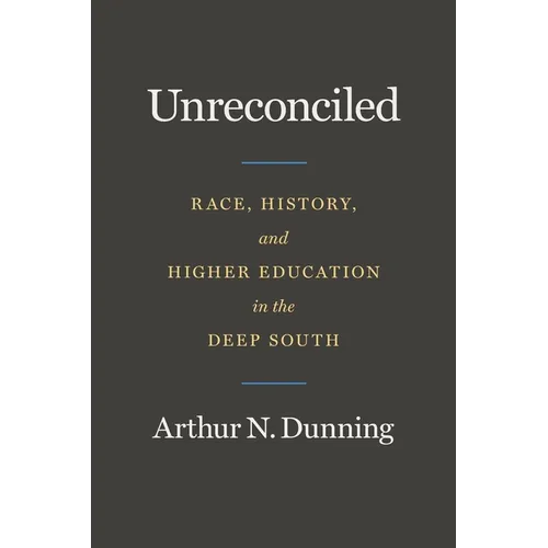Unreconciled: Race, History, and Higher Education in the Deep South