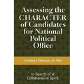 Assessing the CHARACTER of Candidates for National Political Office: In Search of a Collaborative Spirit