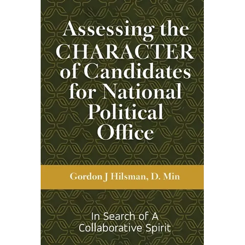 Assessing the CHARACTER of Candidates for National Political Office: In Search of a Collaborative Spirit