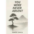 You Were Never Absent