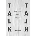 Talk Talk: Interviews with Writers