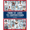 From St. Louis to Cooperstown: Legends Born and Made in the Gateway City