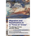 Migration and Racialization in Times of "Crisis": The Making of Crises and Their Effects