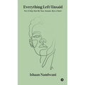 Everything Left Unsaid: For It May Not Be Your Answer, But a Start
