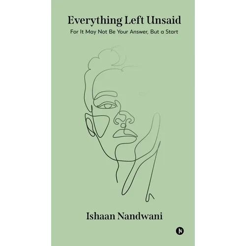 Everything Left Unsaid: For It May Not Be Your Answer, But a Start