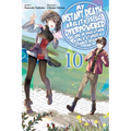 My Instant Death Ability Is So Overpowered, No One in This Other World Stands a Chance Against Me!, Vol. 10 (Light Novel)