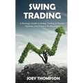 Swing Trading: A Strategic Guide to Swing Trading in Stocks, Options, and Futures for Beginners