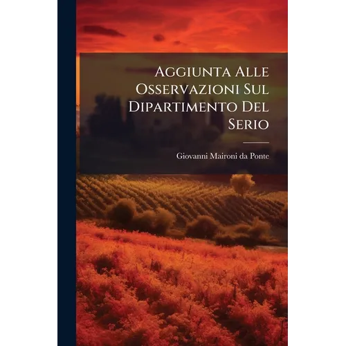 Aggiunta Alle Osservazioni Sul Dipartimento Del Serio