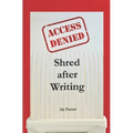 Shred after Writing: Write it, release it and let it go! The ultimate book about you - be honest with yourself, laugh, learn and move on.