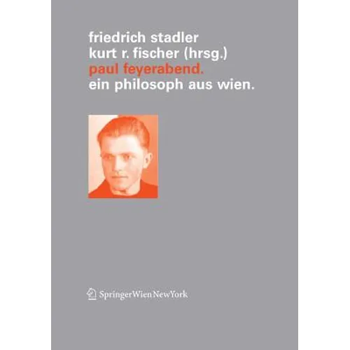 Paul Feyerabend: Ein Philosoph Aus Wien