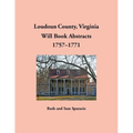 Loudoun County, Virginia Will Book Abstracts, 1757-1771