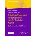 Freiwilliges Engagement in Sportvereinen in Peripher-Ländlichen Räumen: Ergebnisse Aus Dem Bleib-Projekt