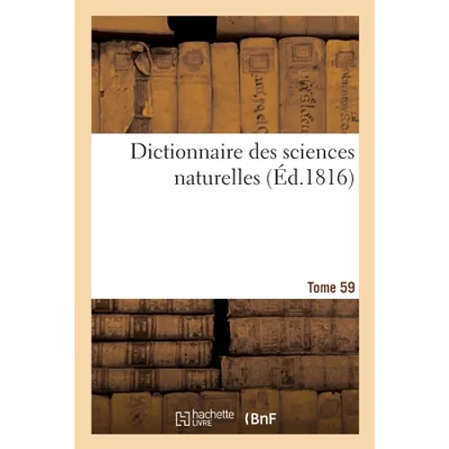Dictionnaire Des Sciences Naturelles. Tome 59. Vaa-Zoop