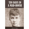 Ten Days in a Mad-House: 1887 Edition with Original Illustrations
