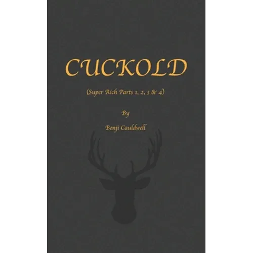 Cuckold (Super Rich Parts 1, 2, 3 & 4): Cuckold & Hotwife Mini Collection.
