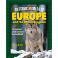 Awesome Animals of Europe and the United Kingdom: The Continent and Its Creatures Great and Small