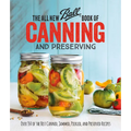 The All New Ball Book of Canning and Preserving: Over 350 of the Best Canned, Jammed, Pickled, and Preserved Recipes