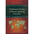 Traditional Worship in Russian-speaking Churches: Fоrmation, Features, and Internal Conflicts with a Focus on Belarus