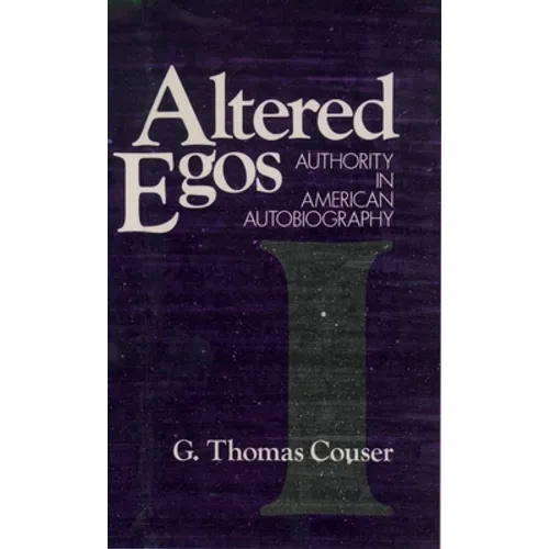 Altered Egos: Authority in American Autobiography