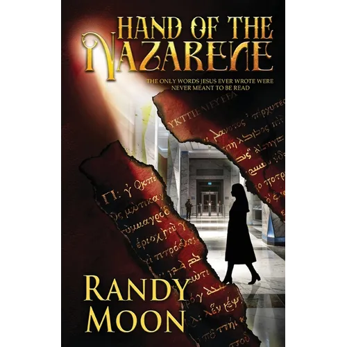 Hand of the Nazarene: The Only Words Jesus Ever Wrote Were Never Meant to be Read