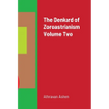 The Denkard of Zoroastrianism Volume Two