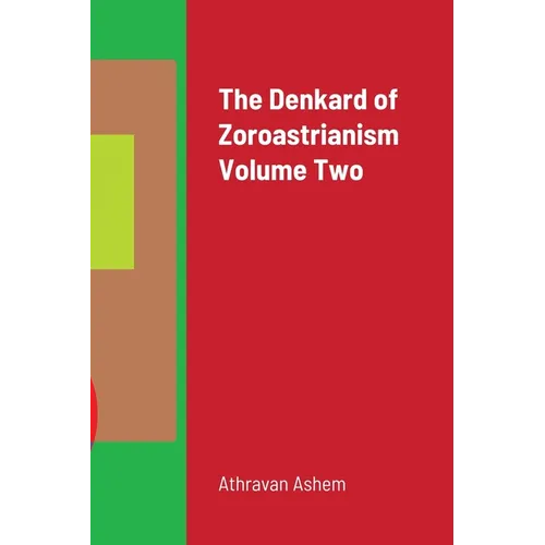 The Denkard of Zoroastrianism Volume Two