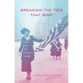 Breaking the Ties That Bind: Popular Stories of the New Woman, 1915 - 1930